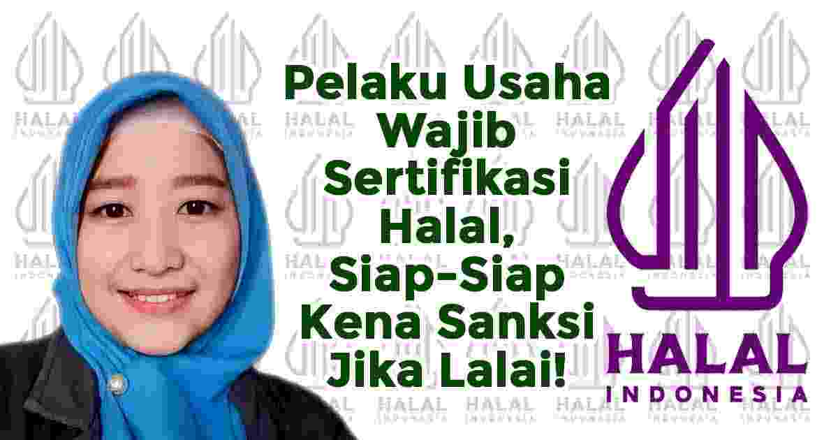 Pelaku Usaha Wajib Sertifikasi Halal, Siap-Siap Kena Sanksi Jika Lalai!, ekonomi, bisnis, sertipikat, depag, bpjph