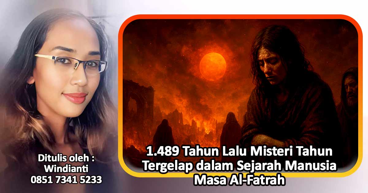 1.489 Tahun Lalu {tahun 536M} Misteri Tahun Tergelap dalam Sejarah Manusia (Masa Al-Fatrah)