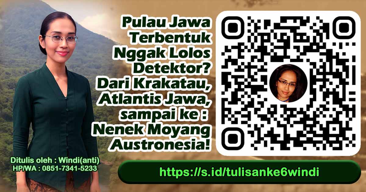 Pulau Jawa Terbentuk Gak Lolos Detektor? Dari Krakatau, Atlantis Jawa, sampai Nenek Moyang Austronesia!